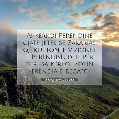 Picture 07 - 2 Kronikave 26:5 ALB - Ai kërkoi Perëndinë gjatë jetës së - Bible Verse Picture