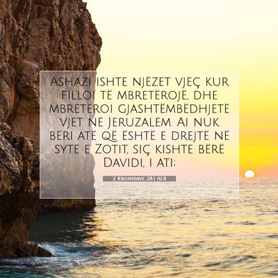 Picture 07 - 2 Kronikave 28:1 ALB - Ashazi ishte njëzet vjeç kur filloi të - Bible Verse Picture