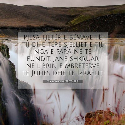 Picture 07 - 2 Kronikave 28:26 ALB - Pjesa tjetër e bëmave të tij dhe tërë - Bible Verse Picture