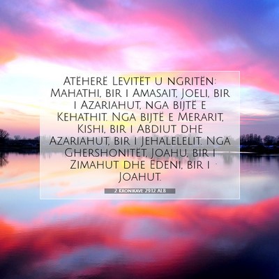 Picture 07 - 2 Kronikave 29:12 ALB - Atëherë Levitët u ngritën: Mahathi, bir i - Bible Verse Picture
