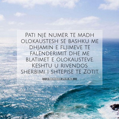 Picture 07 - 2 Kronikave 29:35 ALB - Pati një numër të madh olokaustesh së bashku - Bible Verse Picture