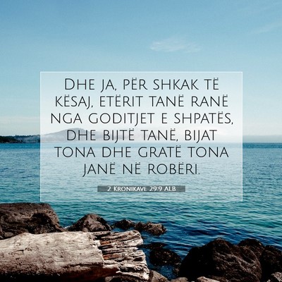 Picture 07 - 2 Kronikave 29:9 ALB - Dhe ja, për shkak të kësaj, etërit tanë - Bible Verse Picture