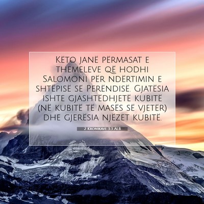 Picture 07 - 2 Kronikave 3:3 ALB - Këto janë përmasat e themeleve që hodhi - Bible Verse Picture