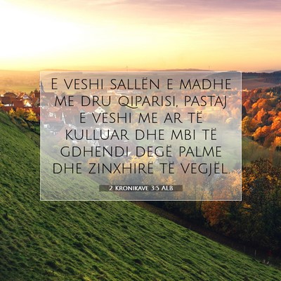 Picture 07 - 2 Kronikave 3:5 ALB - E veshi sallën e madhe me dru qiparisi, pastaj e - Bible Verse Picture