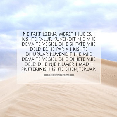Picture 07 - 2 Kronikave 30:24 ALB - Në fakt Ezekia, mbret i Judës, i kishte falur - Bible Verse Picture
