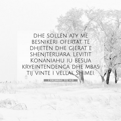 Picture 07 - 2 Kronikave 31:12 ALB - dhe sollën aty me besnikëri ofertat, të - Bible Verse Picture