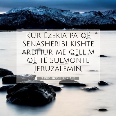 Picture 07 - 2 Kronikave 32:2 ALB - Kur Ezekia pa që Senasheribi kishte ardhur me - Bible Verse Picture
