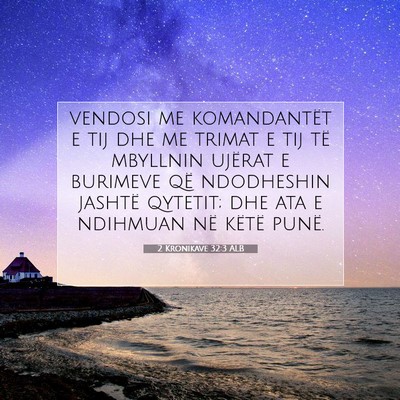 Picture 07 - 2 Kronikave 32:3 ALB - vendosi me komandantët e tij dhe me trimat e tij - Bible Verse Picture