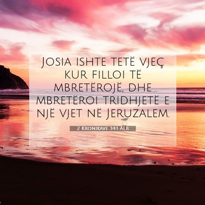 Picture 07 - 2 Kronikave 34:1 ALB - Josia ishte tetë vjeç kur filloi të - Bible Verse Picture