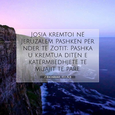 Picture 07 - 2 Kronikave 35:1 ALB - Josia kremtoi në Jeruzalem Pashkën për nder - Bible Verse Picture