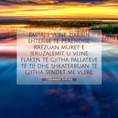 Picture 07 - 2 Kronikave 36:19 ALB - Pastaj i vunë zjarrin shtëpisë të - Bible Verse Picture