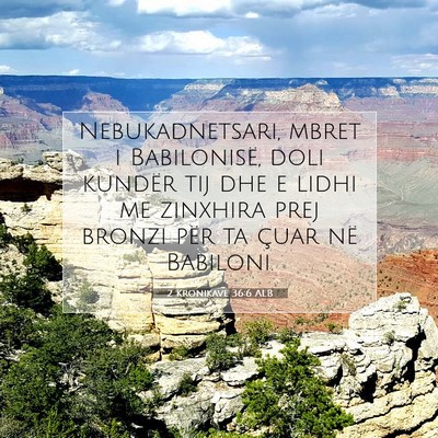 Picture 07 - 2 Kronikave 36:6 ALB - Nebukadnetsari, mbret i Babilonisë, doli kundër - Bible Verse Picture
