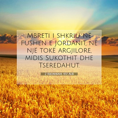 Picture 07 - 2 Kronikave 4:17 ALB - Mbreti i shkriu në fushën e Jordanit, në një - Bible Verse Picture
