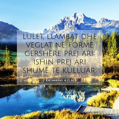 Picture 07 - 2 Kronikave 4:21 ALB - lulet, llambat dhe veglat në formë gërshëre - Bible Verse Picture