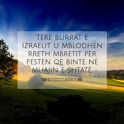 Picture 07 - 2 Kronikave 5:3 ALB - Tërë burrat e Izraelit u mblodhën rreth - Bible Verse Picture