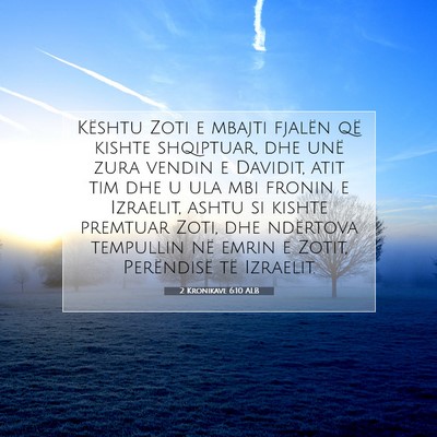 Picture 07 - 2 Kronikave 6:10 ALB - Kështu Zoti e mbajti fjalën që kishte - Bible Verse Picture