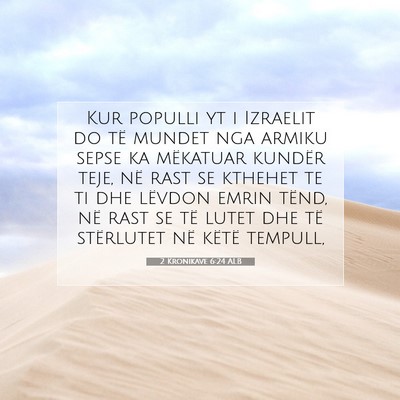 Picture 07 - 2 Kronikave 6:24 ALB - Kur populli yt i Izraelit do të mundet nga - Bible Verse Picture