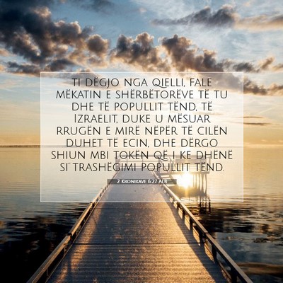 Picture 07 - 2 Kronikave 6:27 ALB - ti dëgjo nga qielli, fale mëkatin e - Bible Verse Picture