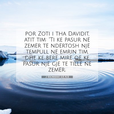 Picture 07 - 2 Kronikave 6:8 ALB - por Zoti i tha Davidit, atit tim: 