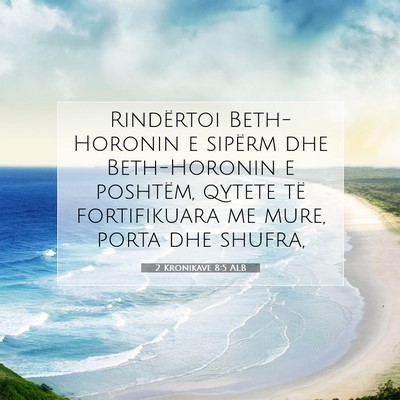 Picture 07 - 2 Kronikave 8:5 ALB - Rindërtoi Beth-Horonin e sipërm dhe - Bible Verse Picture