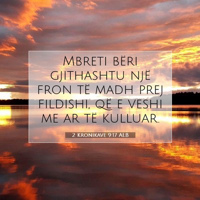 Picture 07 - 2 Kronikave 9:17 ALB - Mbreti bëri gjithashtu një fron të madh prej - Bible Verse Picture