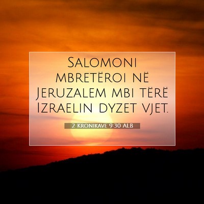 Picture 07 - 2 Kronikave 9:30 ALB - Salomoni mbretëroi në Jeruzalem mbi tërë - Bible Verse Picture