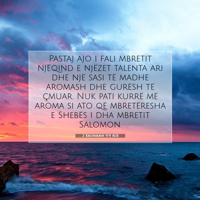 Picture 07 - 2 Kronikave 9:9 ALB - Pastaj ajo i fali mbretit njëqind e njëzet - Bible Verse Picture