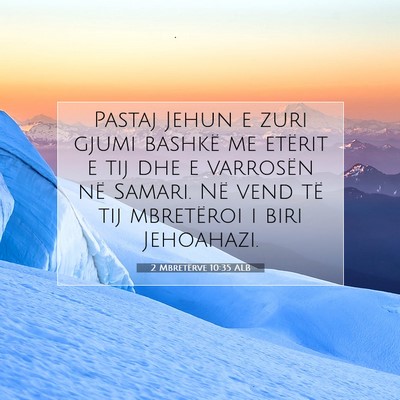 Picture 07 - 2 Mbretërve 10:35 ALB - Pastaj Jehun e zuri gjumi bashkë me etërit e - Bible Verse Picture