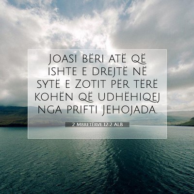 Picture 07 - 2 Mbretërve 12:2 ALB - Joasi bëri atë që ishte e drejtë në sytë e - Bible Verse Picture