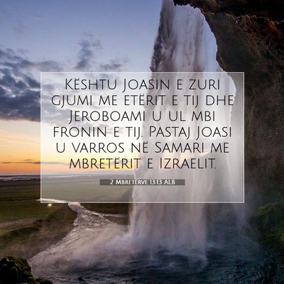 Picture 07 - 2 Mbretërve 13:13 ALB - Kështu Joasin e zuri gjumi me etërit e tij dhe - Bible Verse Picture