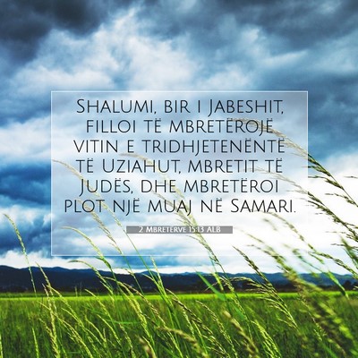 Picture 07 - 2 Mbretërve 15:13 ALB - Shalumi, bir i Jabeshit, filloi të mbretërojë - Bible Verse Picture