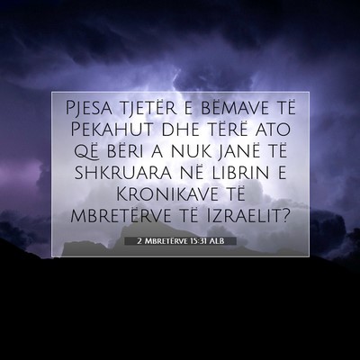Picture 07 - 2 Mbretërve 15:31 ALB - Pjesa tjetër e bëmave të Pekahut dhe tërë - Bible Verse Picture