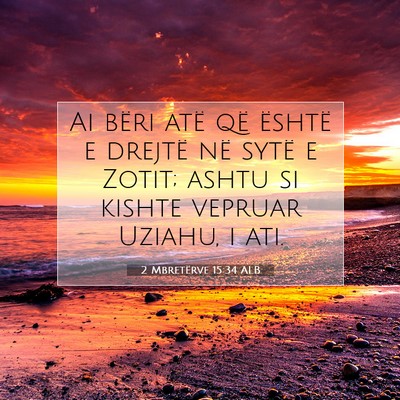 Picture 07 - 2 Mbretërve 15:34 ALB - Ai bëri atë që është e drejtë në sytë e - Bible Verse Picture