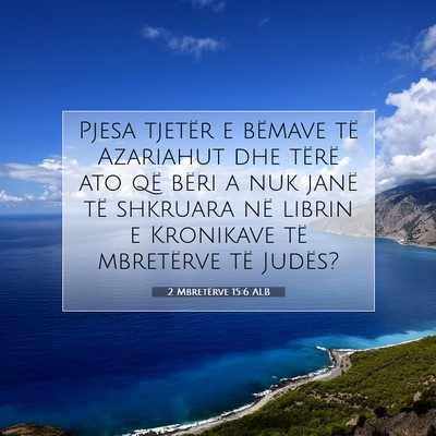 Picture 07 - 2 Mbretërve 15:6 ALB - Pjesa tjetër e bëmave të Azariahut dhe tërë - Bible Verse Picture