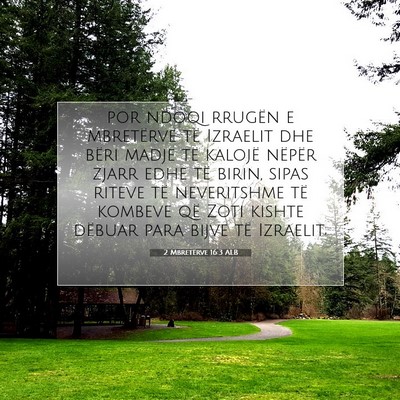 Picture 07 - 2 Mbretërve 16:3 ALB - por ndoqi rrugën e mbretërve të Izraelit dhe - Bible Verse Picture