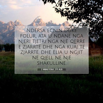 Picture 07 - 2 Mbretërve 2:11 ALB - Ndërsa ecnin duke folur, ata u ndanë nga njeri - Bible Verse Picture