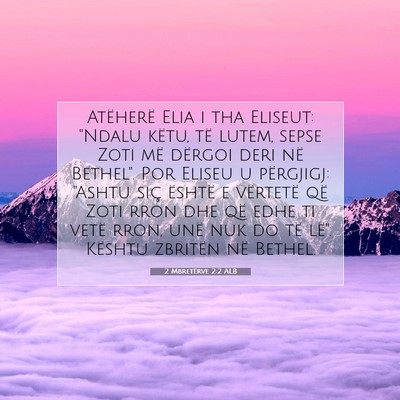 Picture 07 - 2 Mbretërve 2:2 ALB - Atëherë Elia i tha Eliseut: 