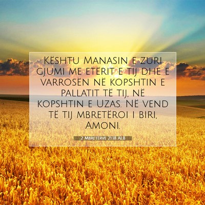 Picture 07 - 2 Mbretërve 21:18 ALB - Kështu Manasin e zuri gjumi me etërit e tij dhe - Bible Verse Picture
