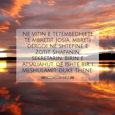 Picture 07 - 2 Mbretërve 22:3 ALB - Në vitin e tetëmbëdhjetë të mbretit Josia, - Bible Verse Picture