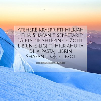 Picture 07 - 2 Mbretërve 22:8 ALB - Atëherë kryeprifti Hilkiah i tha Shafanit, - Bible Verse Picture