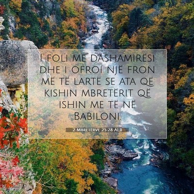 Picture 07 - 2 Mbretërve 25:28 ALB - I foli me dashamirësi dhe i ofroi një fron më - Bible Verse Picture