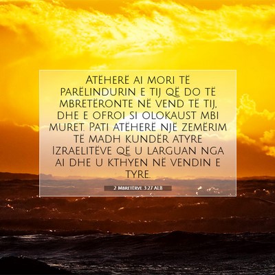 Picture 07 - 2 Mbretërve 3:27 ALB - Atëherë ai mori të parëlindurin e tij që do - Bible Verse Picture