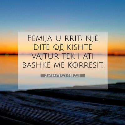 Picture 07 - 2 Mbretërve 4:18 ALB - Fëmija u rrit; një ditë që kishte vajtur tek - Bible Verse Picture
