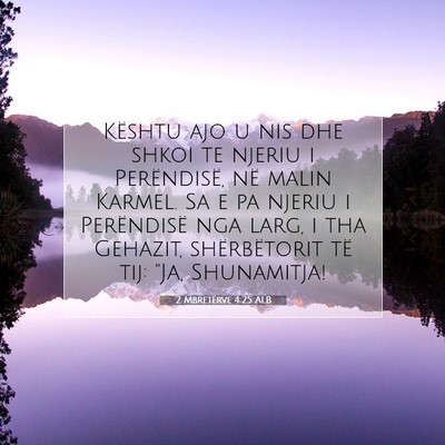 Picture 07 - 2 Mbretërve 4:25 ALB - Kështu ajo u nis dhe shkoi te njeriu i - Bible Verse Picture