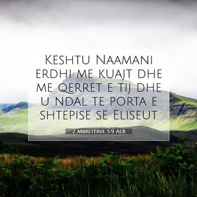Picture 07 - 2 Mbretërve 5:9 ALB - Kështu Naamani erdhi me kuajt dhe me qerret e - Bible Verse Picture
