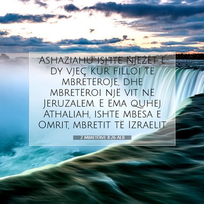 Picture 07 - 2 Mbretërve 8:26 ALB - Ashaziahu ishte njëzet e dy vjeç kur filloi të - Bible Verse Picture