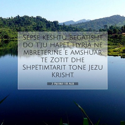 Picture 07 - 2 Pjetrit 1:11 ALB - Sepse kështu begatisht do t’ju hapet hyrja në - Bible Verse Picture