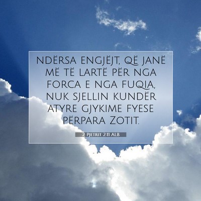 Picture 07 - 2 Pjetrit 2:11 ALB - ndërsa engjëjt, që janë më të lartë për - Bible Verse Picture