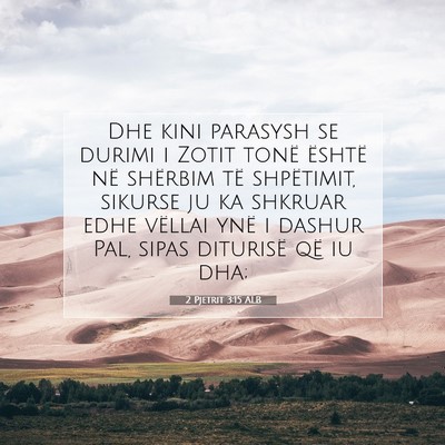 Picture 07 - 2 Pjetrit 3:15 ALB - Dhe kini parasysh se durimi i Zotit tonë është - Bible Verse Picture