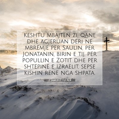 Picture 07 - 2 Samuelit 1:12 ALB - Kështu mbajtën zi, qanë dhe agjeruan deri në - Bible Verse Picture